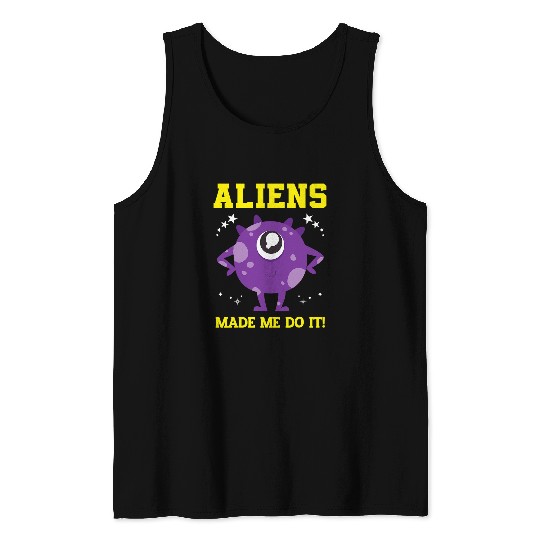 Aliens UFO Abduction Area 51 Aliens Made Me Do It Pun Tank Tops