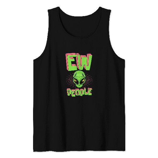 Aliens UFO Ew People Funny UFO Alien Head Antisocial Introvert Emo Tank Tops