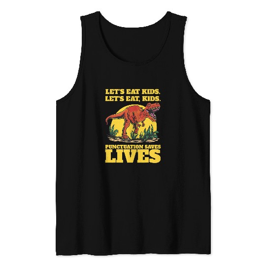Dinosaur Pet Lets eat kids punctuation saves lives Wordplay Tank Tops