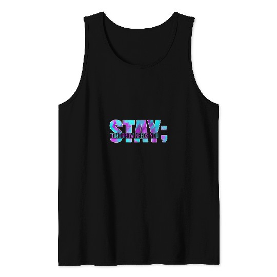 suicides Prevention 988 Stay Tomorrow Needs You 9 Tank Tops