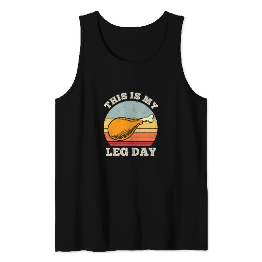 Chicken Pet This is my leg day funny chicken legs gym workout joke Tank Tops