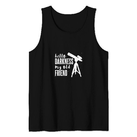 Astronomy Telescope Astronomer Hello Darkness My Old Friend Tank Tops
