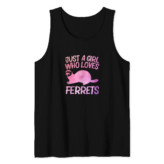 Ferret Pet Just A Girl Who Loves Ferrets Gift For Women Weasel Pet Tank Tops