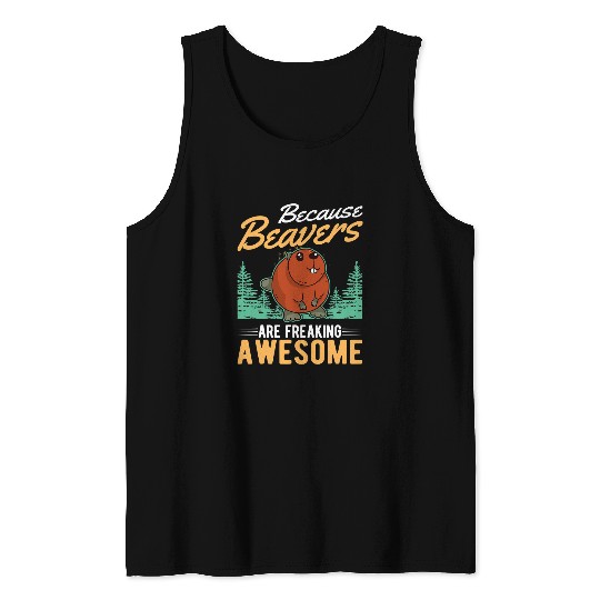 Beaver Pet Because Beavers are freaking awesome Beaver 5 Tank Tops
