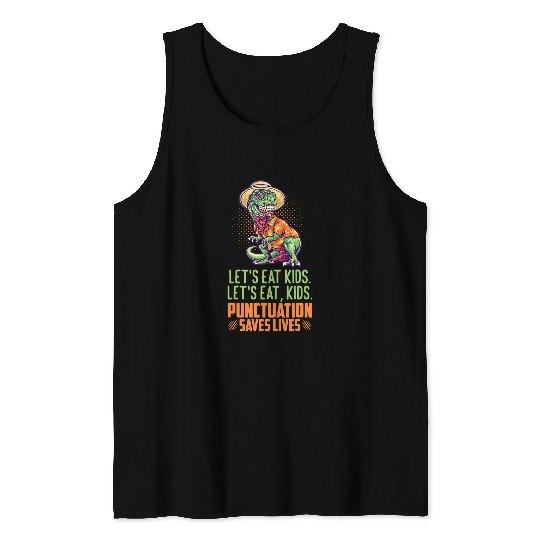 Dinosaur Pet Teacher English Teacher Lets Eat Kids Punctuation Saves Lives TRex Tank Tops