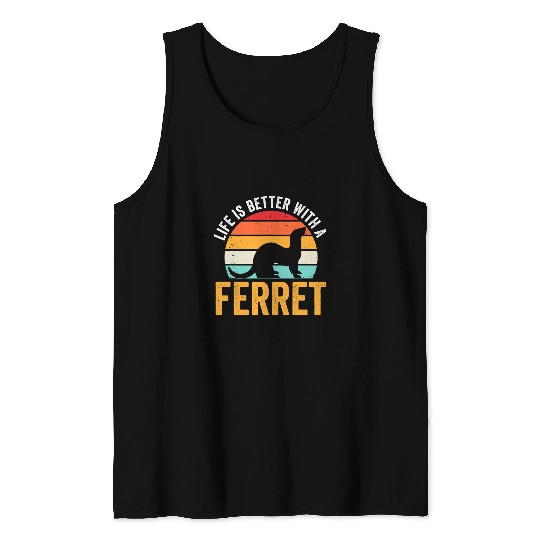 Ferret Pet Life Is Better With Ferret Cute Animal Lover Ferrets Owners 1 Tank Tops