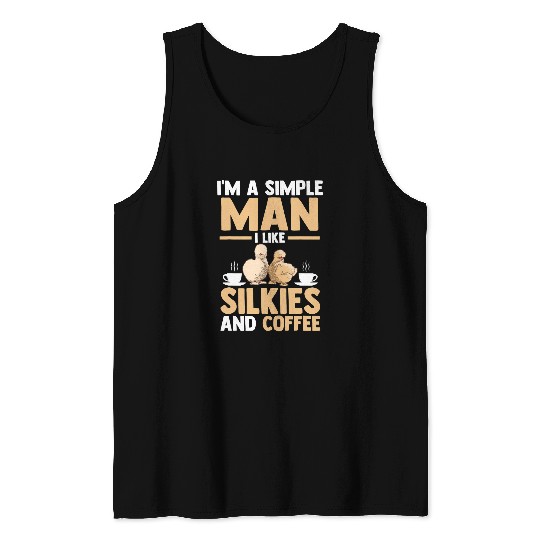 Chicken Pet Mens Im a simple Man i like Silkie chickens and Coffee Tank Tops