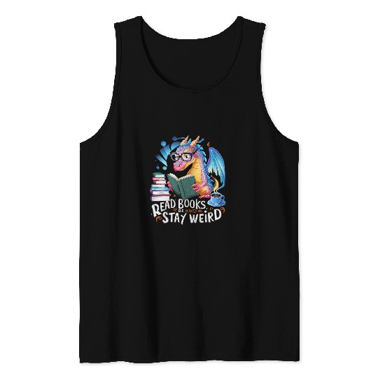 Book Fun Dragon Read Books Be Kind Stay Weird Funny Book Lover Design Tank Tops