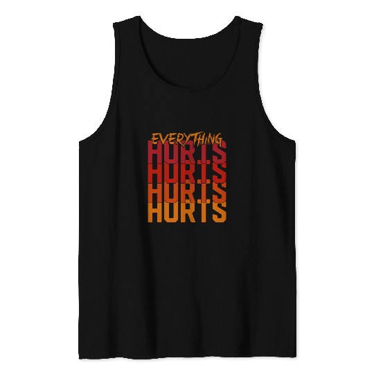 Gym Life Everything Hurts And Im Dying Funny Old Age Tank Tops
