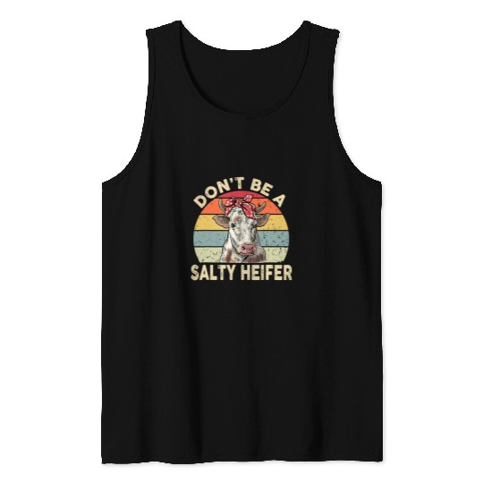 Cow Pet Dont Be A Salty Heifer Cow Farmer Life Girl Dairy Farm Lady 225 Tank Tops