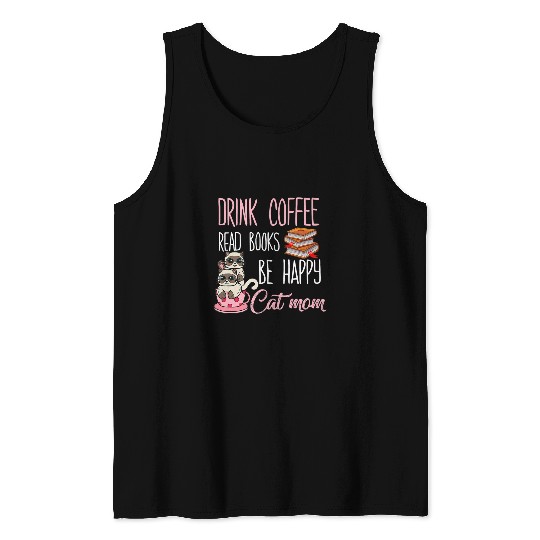 Book Fun Drink Tea Read Books Happy Geeky Book Worm Funny CatMom Tank Tops