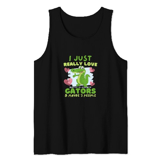 Alligator Pet I Just Really Love Gators and Maybe 3 People Anime Tank Tops