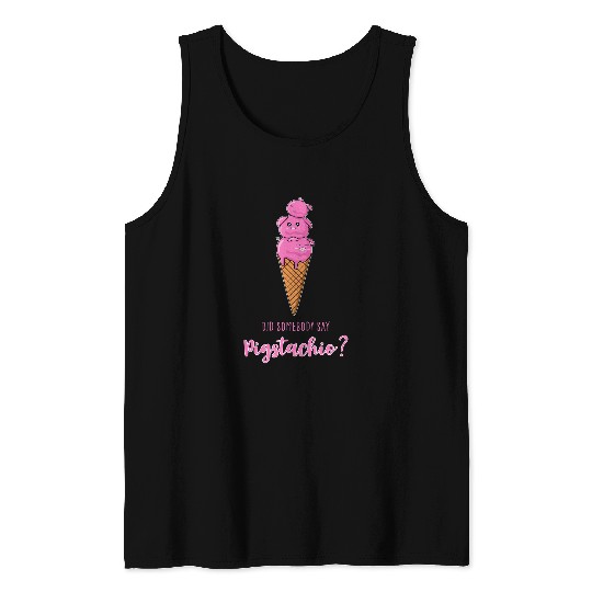 Pig Pet Ice Cream Kawaii pistachio pun Piglets funny Tank Tops