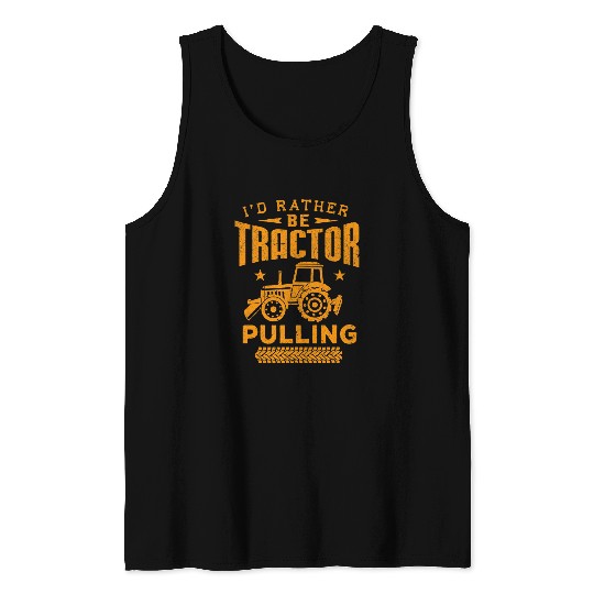 Tractor Fun driving Id Rather Be Tractor Pulling Truck Tee Tank Tops