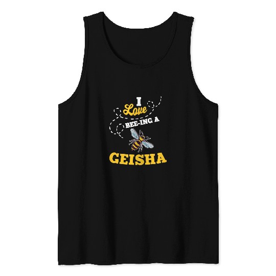 I Love BeeIng A Geisha Honey Bee Job Profession Tank Tops