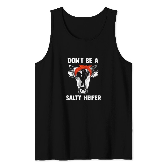 Cow Pet Dont Be Salty A Heifer for any Cow Lover or Farmer Tank Tops