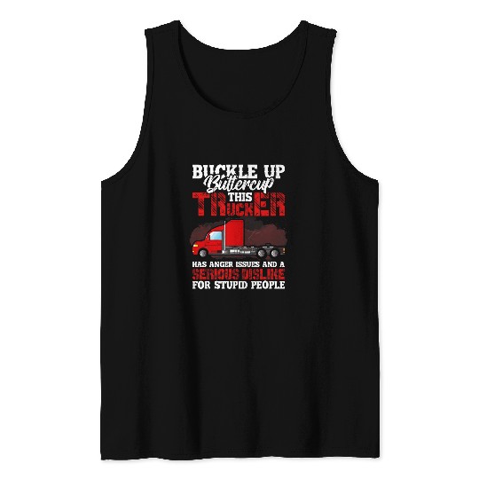 Truck Fun Buckle Up Buttercup This Trucker Has Anger Issues And A Seri Tank Tops