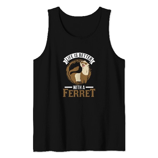 Ferret Pet Life is better with a Ferret 4 Tank Tops