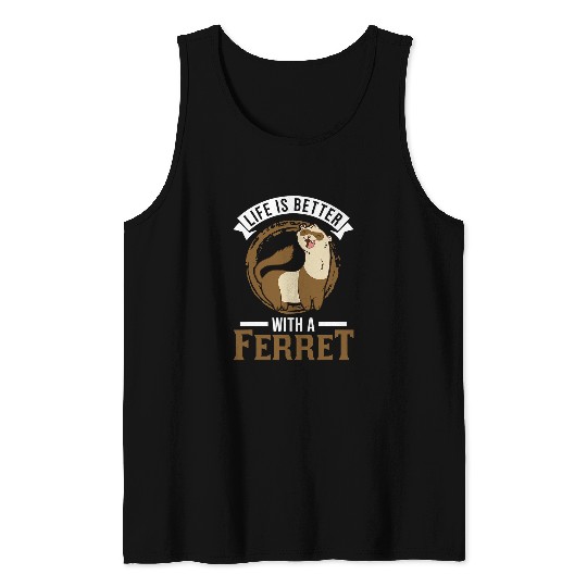 Ferret Pet Life is better with a Ferret 4 Tank Tops