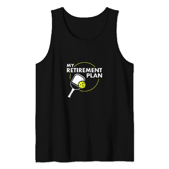 Discover Sport Pickleball My Retirement Plan Funny Pickleball Slogan 9 Tank Tops