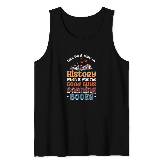 Book Fun Tell Me A Time In History When It Was Good Guys Banning Book 2 Tank Tops
