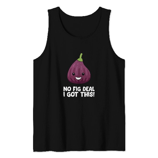 Pig Pet No Fig Deal I Got This Pig Pun Love Figs Tank Tops