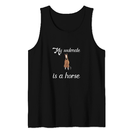 Horse Pet My Soulmate Is A Horse Tank Tops