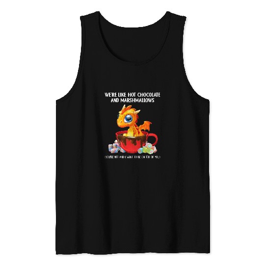 Dragon Pet Were Like Hot Chocolate And Marshmallows Tank Tops