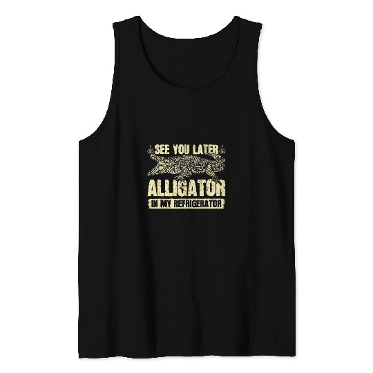 Alligator Pet Hunting See You Later Alligator Hunter Tank Tops