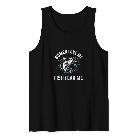 Fishing Fun Funny Bass Fishing Outfit Women Love Me Fish Fear Me Tank Tops