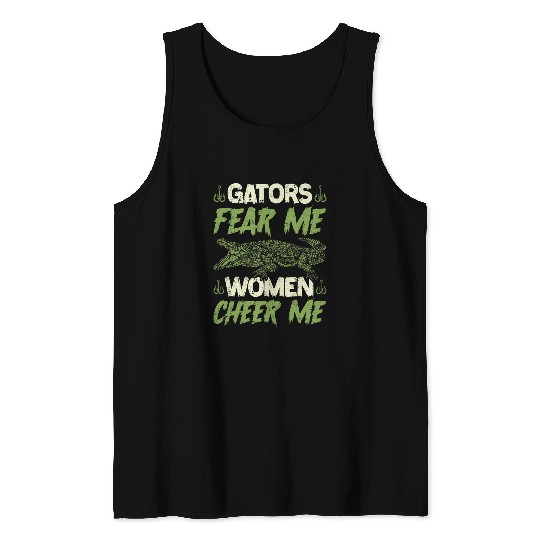 Alligator Pet Hunter Quote Gators Fear Me Funny Gator Hunting Tank Tops