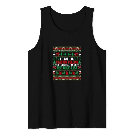 Tractor Fun driving Im A Tractor Pulling Of Course Im On The Nice List xmass Tank Tops
