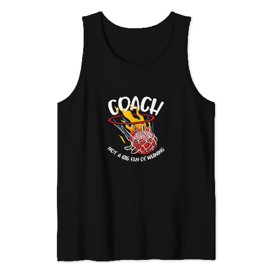 Coachs Not A Big Fan Of Whining Player Basketball Coach Tank Tops