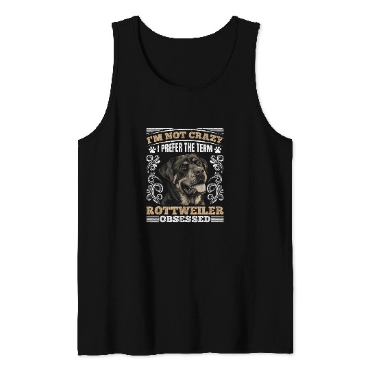 Rottweiler Lover IM NOT crazys PREFER THE TERM ROTTWEILER Tank Tops