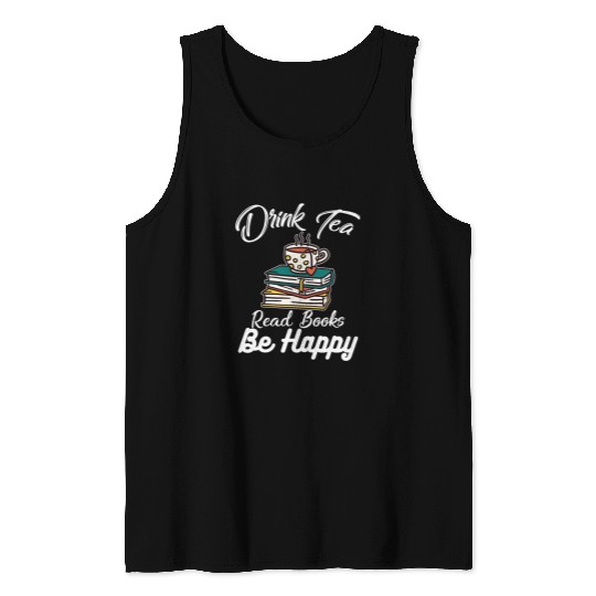 Book Fun Drink Tea Read Books Be Happy Geeky Book Worm 03 Tank Tops