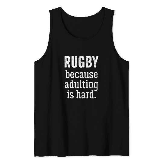 Discover Sport Rugby Because Adulting is Hard Tank Tops