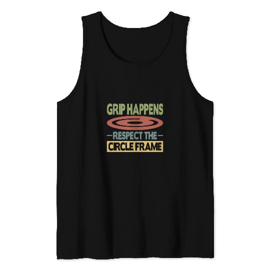 Grip Happens Respect the Circle Frame Fun Discus Throwing Tank Tops