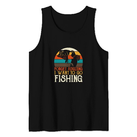 Fishing Fun Forget Adulting I Want To Go Fishing Retro Fish Hobby Quote Tank Tops