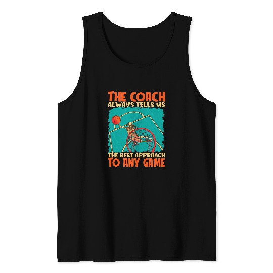 Coachs Always Tells Us The bests Approach Basketball Coach Tank Tops