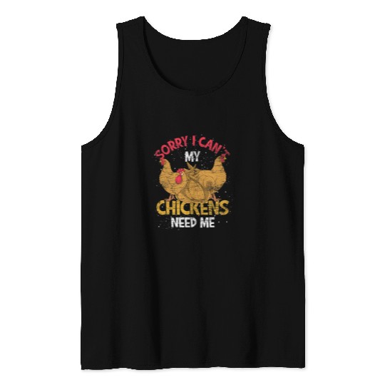 Chicken Pet Sorry I Cant My Chickens Need Me Farm Animal Funny Tank Tops