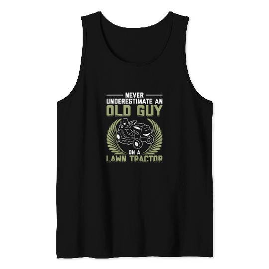 Lawn Mower Fun Mens Never Underestimate Old Guy On A Lawn Tractor Grass Mowing Tank Tops