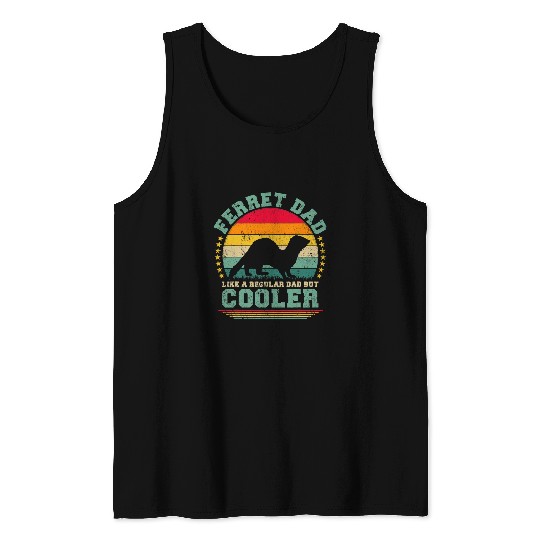 Ferret Pet Mens Ferret Dad Like A Regular Dad But Cooler Fathers Day Tank Tops