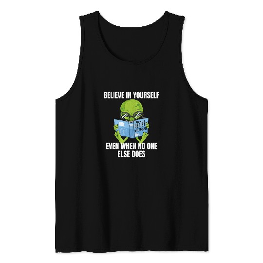 Aliens UFO Believe In Yourself Alien 2Funny Mars Martian Motivation Tank Tops