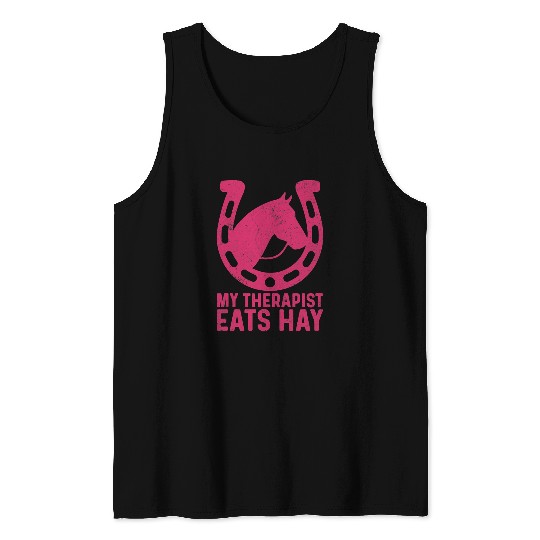 Horse Pet My Therapist Eats Hay Horse Equestrian Lover Tank Tops