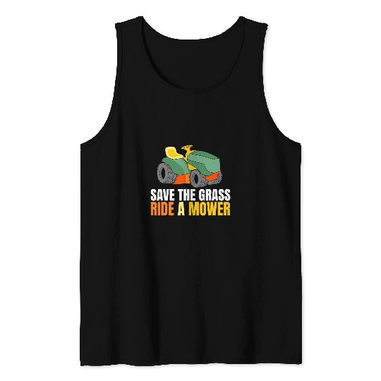 Lawn Mower Fun Save the Grass Ride a Mower Lawn Mower Lawn Tractor Garden Tank Tops