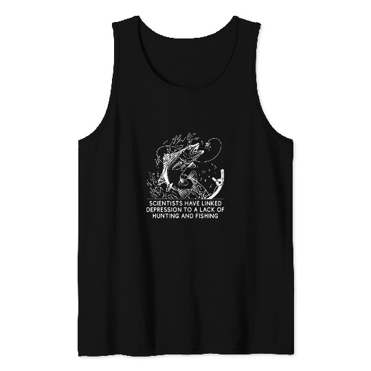 Fishing Fun Scientists Linked Depression to Lack of Fishing Hunting 6 Tank Tops