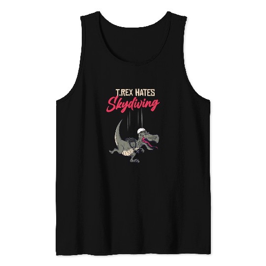 Dinosaur Pet Skydiving Gift Trex Hates skydiving for skydiver cool air sports skydiving Tank Tops