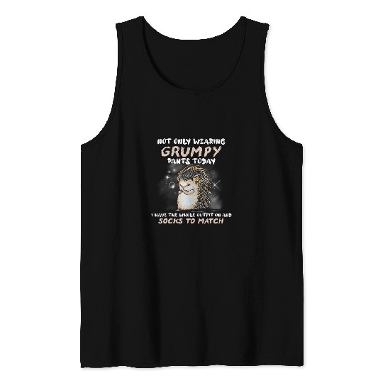 Hedgehog Pet Not Only Wearing Grumpy Pants Today Funny Hedgehog Tank Tops