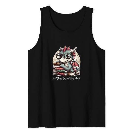 Book Fun Funny Dragon Read Books Be Kind Stay Weird Librarians Book Tank Tops
