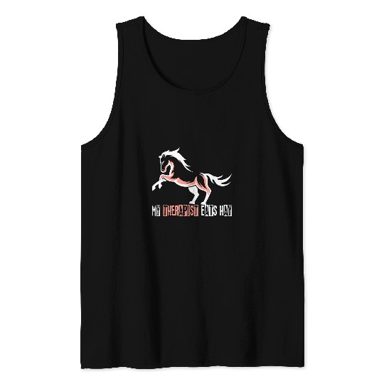 Horse Pet My Therapist eats Hay Horse riding Equestrian 1 Tank Tops